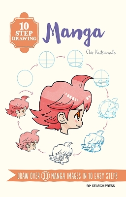 10 Step Drawing: Manga: Draw Over 30 Manga Images in 10 Easy Steps book