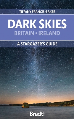 The Dark Skies of Britain & Ireland: A Stargazer's Guide book