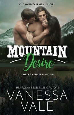Mountain Desire - weckt mein Verlangen: Großdruck by Vanessa Vale