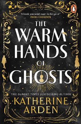 The Warm Hands of Ghosts by Katherine Arden