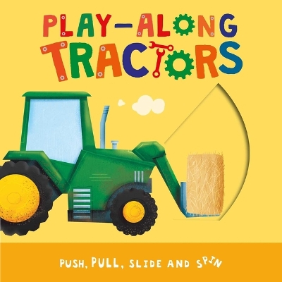 Play-Along Tractors: Push, Pull, Slide, and Spin the Pages book