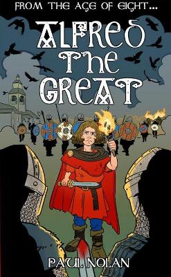 From the age of eight... Alfred the Great by Paul Nolan