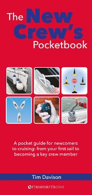 The New Crew's Pocketbook: A Pocket Guide for Newcomers to Cruising: from Your First Sail to Becoming a Key Crew Member book