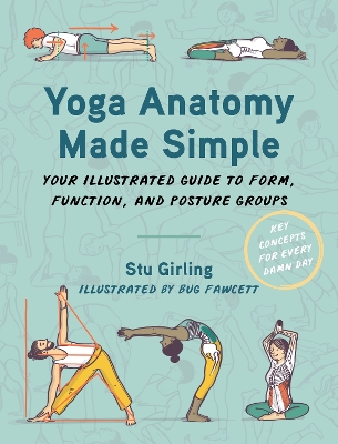 Yoga Anatomy Made Simple: Your Illustrated Guide to Form, Function, and Posture Groups book