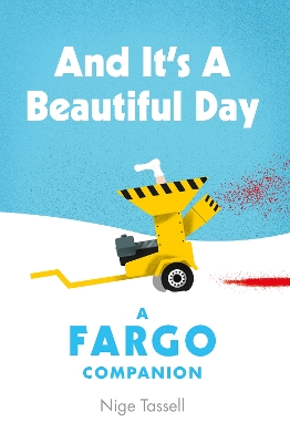 And it's a Beautiful Day: A Fargo Companion book