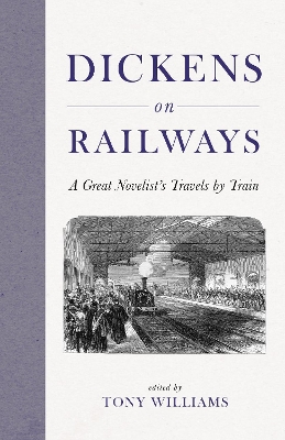 Dickens on Railways: A Great Novelist's Travels by Train book