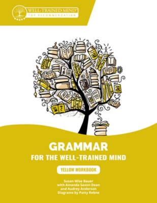 Yellow Workbook: A Complete Course for Young Writers, Aspiring Rhetoricians, and Anyone Else Who Needs to Understand How English Works book