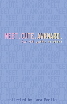 Meet. Cute. Awkward.: For the Queer at Heart by Zahra Jons