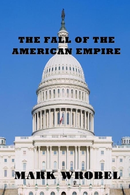 The Fall of the American Empire book