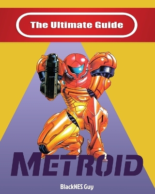 NES Classic: The Ultimate Guide To Metroid book