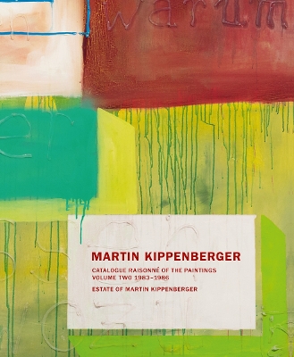 Martin Kippenberger: Paintings Volume II: Catalogue Raisonné of the Paintings Volume II: 1983-86 by Estate of Martin Kippenberger