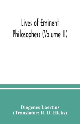 Lives of eminent philosophers (Volume II) by Diogenes Laertius