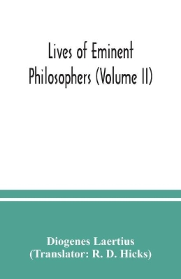 Lives of eminent philosophers (Volume II) by Diogenes Laertius