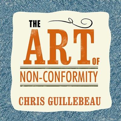 The Art of Non-Conformity Lib/E: Set Your Own Rules, Live the Life You Want, and Change the World book