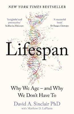 Lifespan: Why We Age - and Why We Don't Have To by David A Sinclair