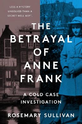 The Betrayal of Anne Frank: A Cold Case Investigation book