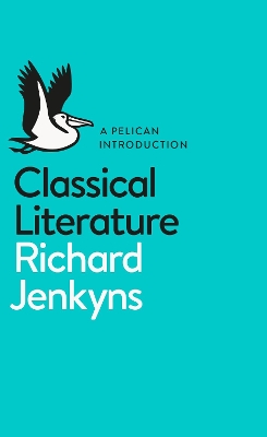 Classical Literature by Richard Jenkyns