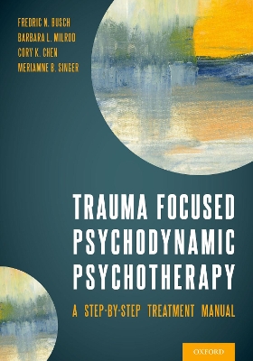 Trauma Focused Psychodynamic Psychotherapy: A Step-by-Step Treatment Manual book