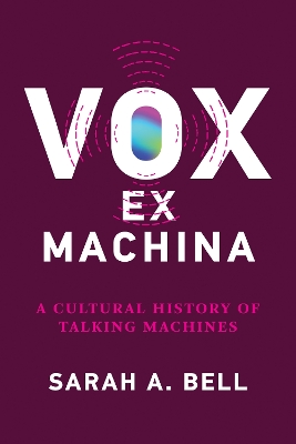 Vox ex Machina: A Cultural History of Talking Machines book