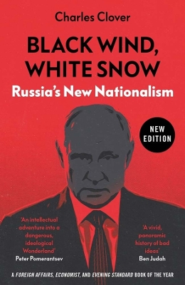 Black Wind, White Snow: Russia's New Nationalism by Charles Clover