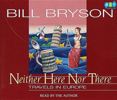 Neither Here Nor There by Bill Bryson