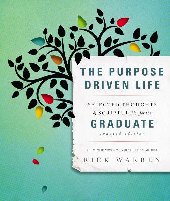 Purpose Driven Life Selected Thoughts and Scriptures for the Graduate by Rick Warren