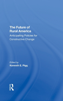 The Future Of Rural America: Anticipating Policies For Constructive Change book