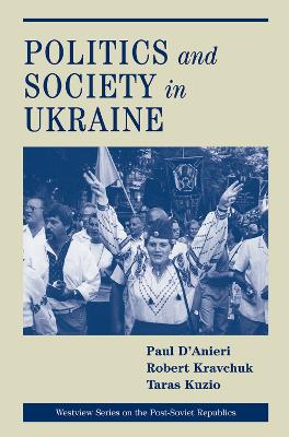 Politics And Society In Ukraine by Paul D'anieri