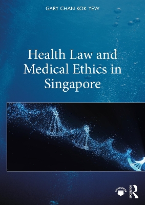 Health Law and Medical Ethics in Singapore book