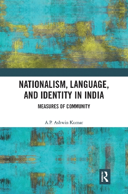 Nationalism, Language, and Identity in India: Measures of Community by A P Ashwin Kumar