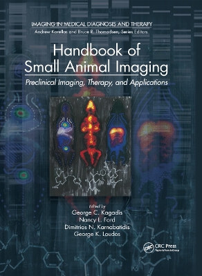 Handbook of Small Animal Imaging: Preclinical Imaging, Therapy, and Applications by George C. Kagadis