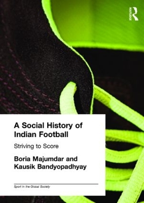 A Social History of Indian Football by Kausik Bandyopadhyay