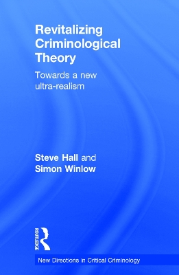 Revitalizing Criminological Theory: by Steve Hall