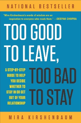 Too Good to Leave, Too Bad to Stay by Mira Kirshenbaum