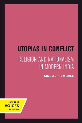 Utopias in Conflict: Religion and Nationalism in Modern India by Ainslie T. Embree