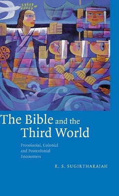 The Bible and the Third World by R. S. Sugirtharajah