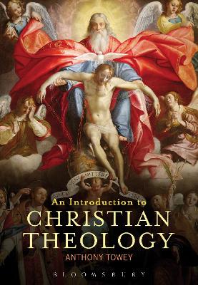 An Introduction to Christian Theology by Dr Anthony Towey