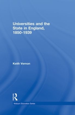 Universities and the State in England, 1850-1939 book