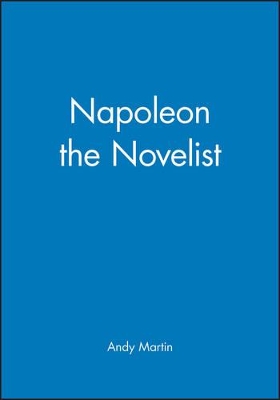 Napoleon the Novelist by Andy Martin