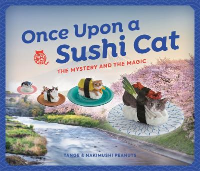 Once Upon a Sushi Cat: The Mystery and the Magic book