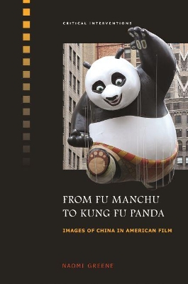 From Fu Manchu to Kung Fu Panda by Naomi Greene