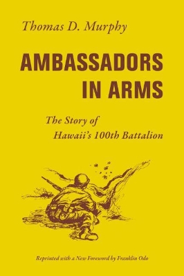 Ambassadors in Arms: The Story of Hawaii’s 100th Battalion book