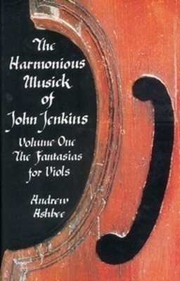 The The Harmonious Musick of John Jenkins by Andrew Ashbee