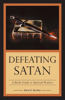 Defeating Satan: A Battle Guide to Spiritual Warfare book