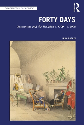 Forty Days: Quarantine and the Traveller, c. 1700 – c. 1900 book