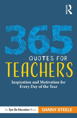 365 Quotes for Teachers: Inspiration and Motivation for Every Day of the Year book