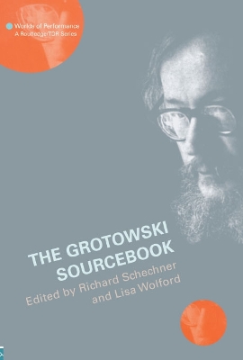 The The Grotowski Sourcebook by RICHARD SCHECHNER