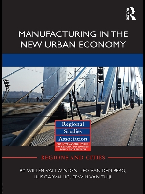 Manufacturing in the New Urban Economy by Willem van Winden