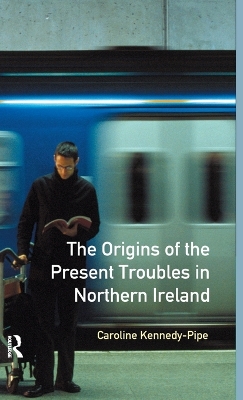 Origins of the Present Troubles in Northern Ireland book