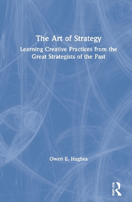 The Art of Strategy: Learning Creative Practices from the Great Strategists of the Past book